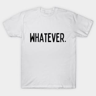 Whatever Sarcasm Anyway Funny Hilarious LMAO Vibes slogans for Man's & Woman's T-Shirt